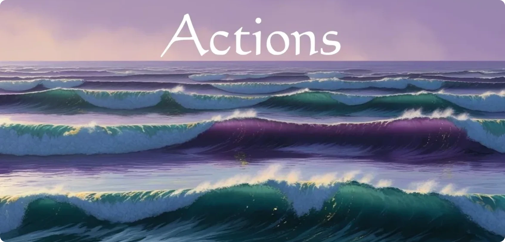 Serene ocean scene with "Actions" text